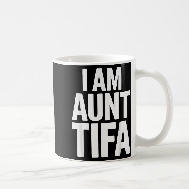 I Am Aunt Tifa Bold Statement Family Humor  Kaffemugg (Höger)