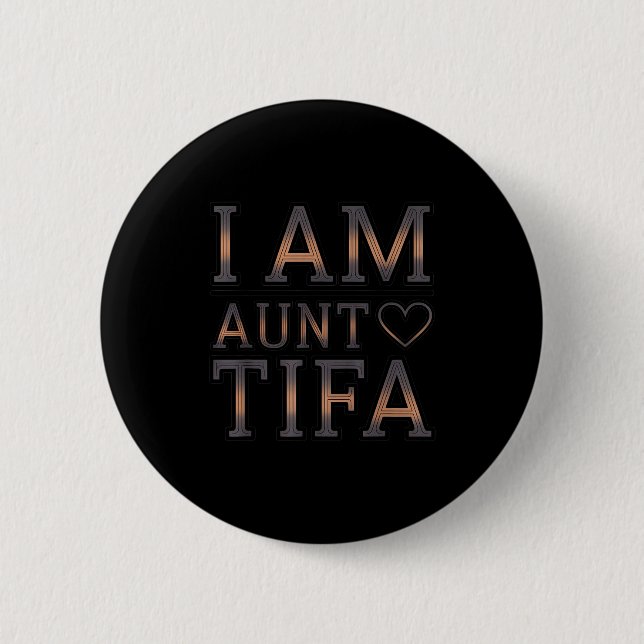 I Am Aunt Tifa Bold Statement Family Humor  Knapp (Framsida)