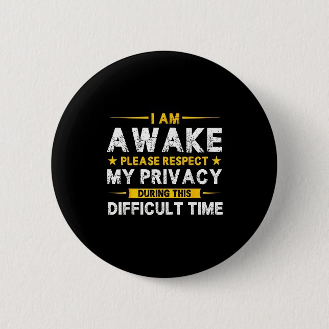 I Am Awake Please Respect My Privacy Funny Sarcast Knapp (Framsida)