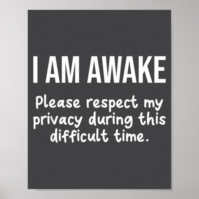 I Am Awake Please Respect My Privacy Funny Sarcast Poster (Framsidan)