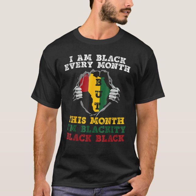 I Am Black Every Month But This Month I'm Blackity T Shirt (Framsida)