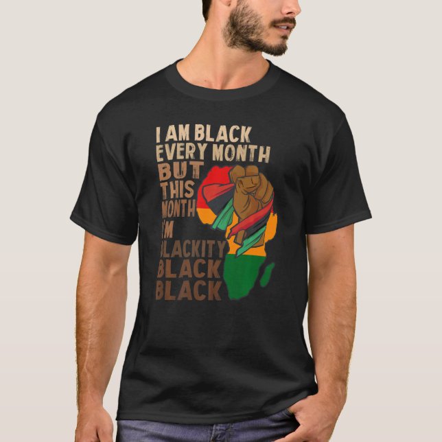 i am black every month but this month i'm blackity t shirt (Framsida)