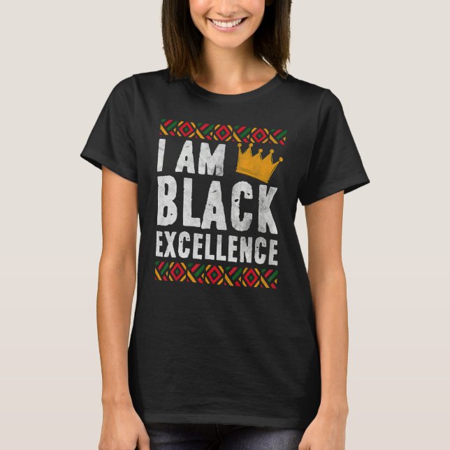 I Am Black Excellence African American Black Histo T Shirt (Framsida)