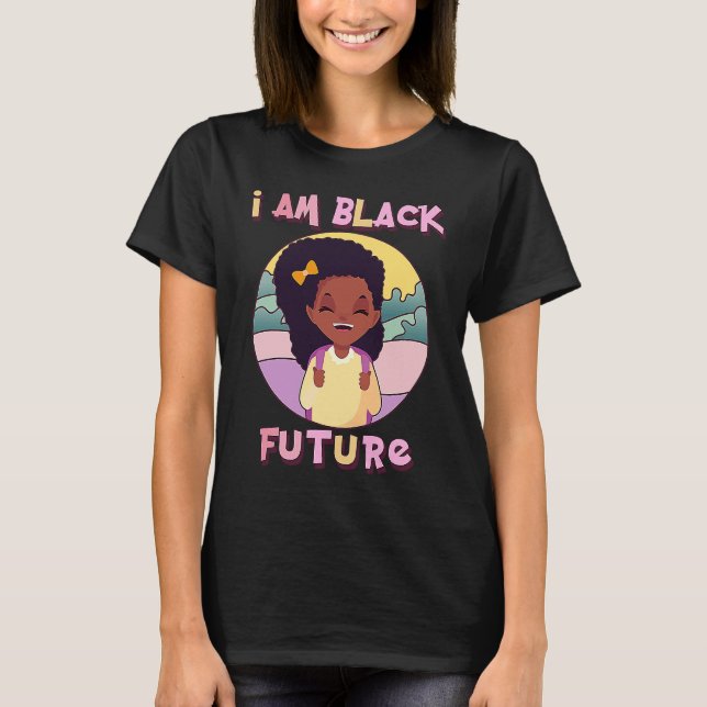 I am Black Future Black Girl Magic Natural Afro Ha T Shirt (Framsida)