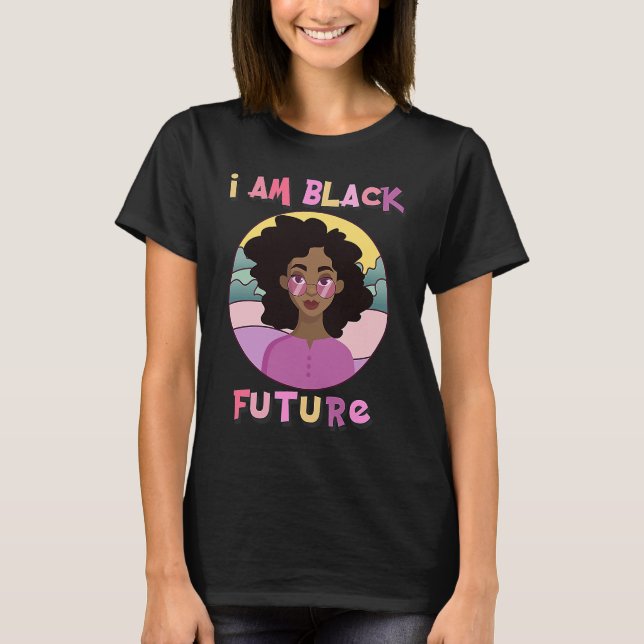 I am Black Future Black Girl Magic Natural Afro Ha T Shirt (Framsida)