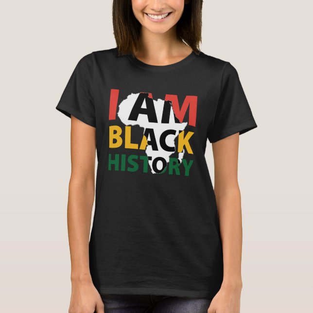 I Am Black History African American Melanin Black  T Shirt (Framsida)