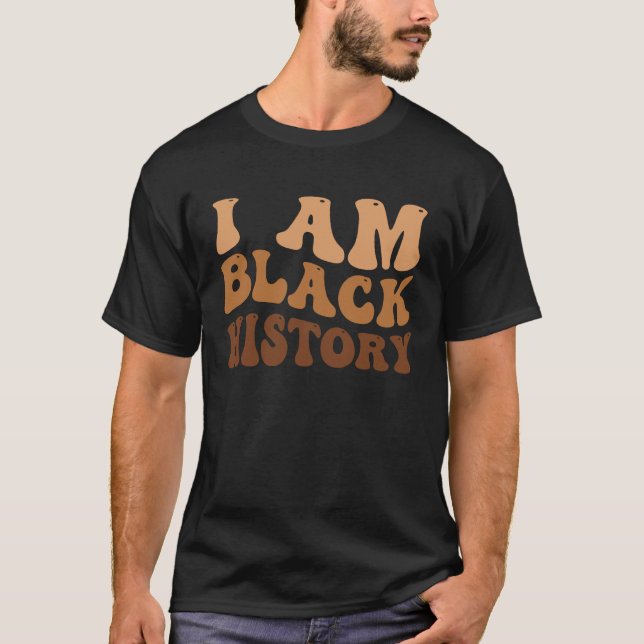 I Am Black History Black History Month T Shirt (Framsida)