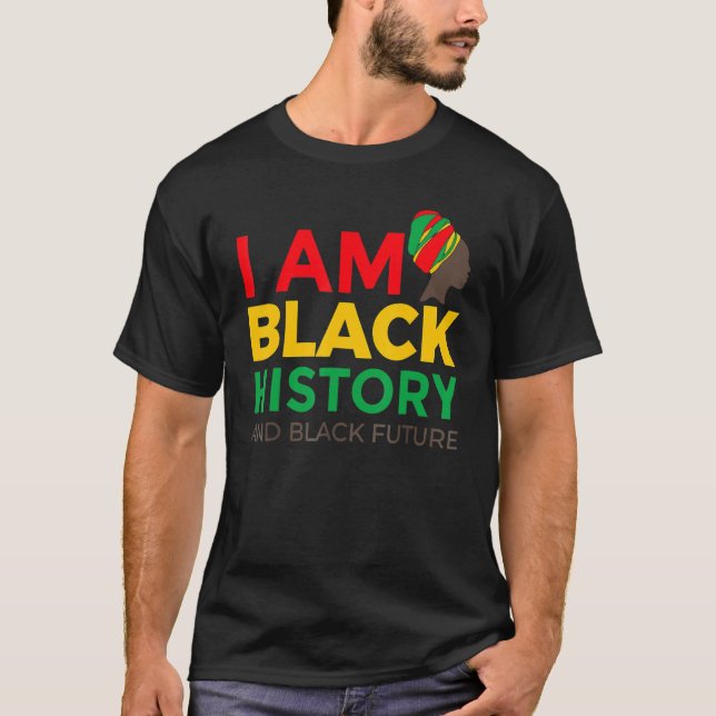 I Am Black History Month African American Pride Ce T Shirt (Framsida)