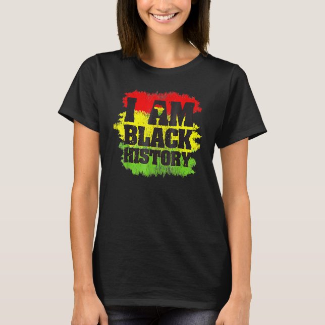 I Am Black History Month African Pride Black Every T Shirt (Framsida)