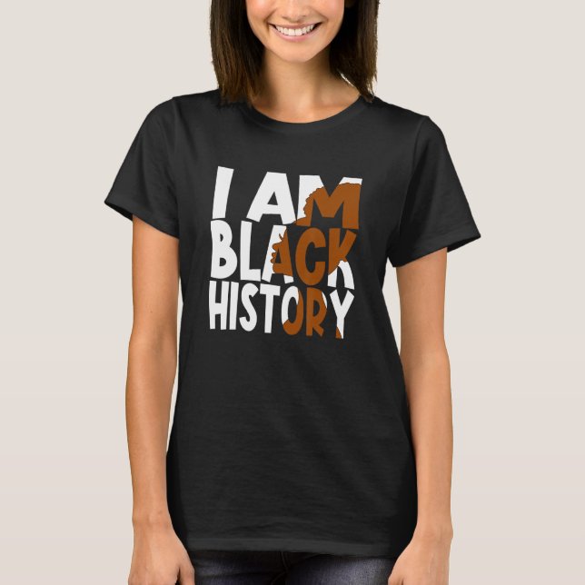 I Am Black History Proud Afro Melanin Black Women  T Shirt (Framsida)