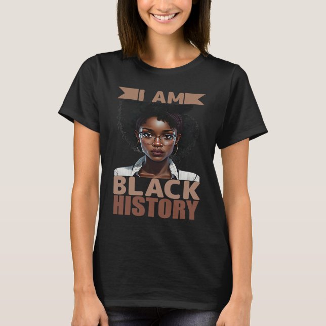 I am black history Women Girls Black History Month T Shirt (Framsida)