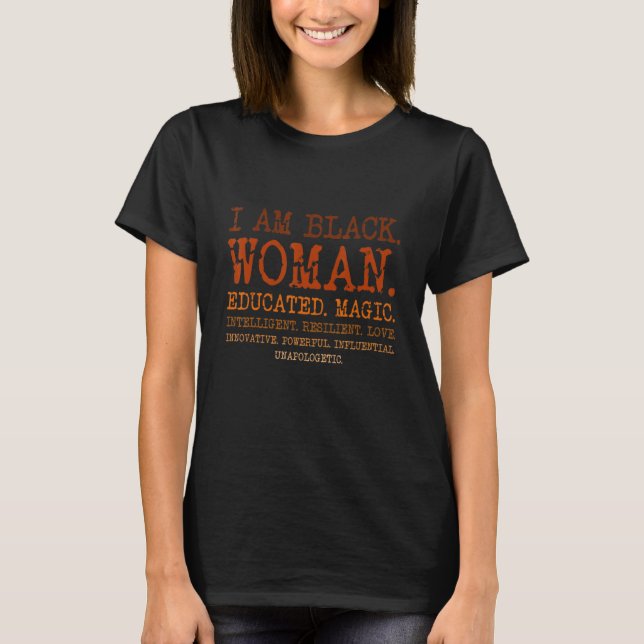 I Am Black Woman Educated Melanin Black History Mo T Shirt (Framsida)
