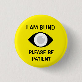 I am Blind, Please Be Patient Knapp