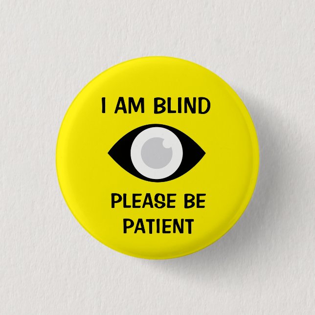 I am Blind, Please Be Patient Knapp (Framsida)