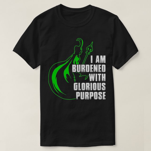 I Am Burdened With Glorious Purpose  T Shirt (Design framsida)