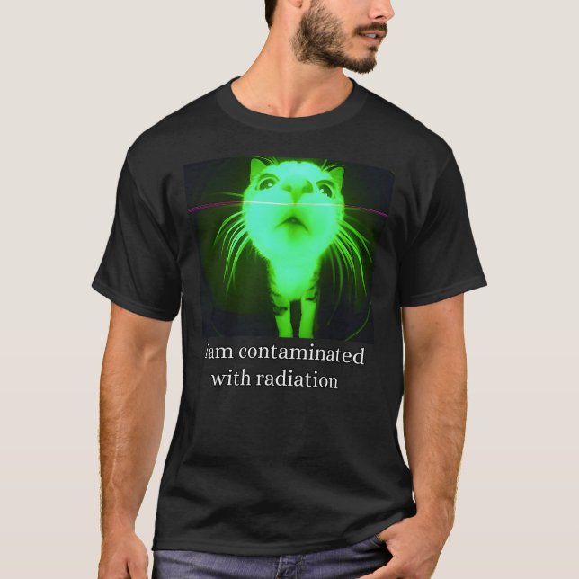 I Am Contaminated With Radiation Funny Ironic Cat  T Shirt (Framsida)