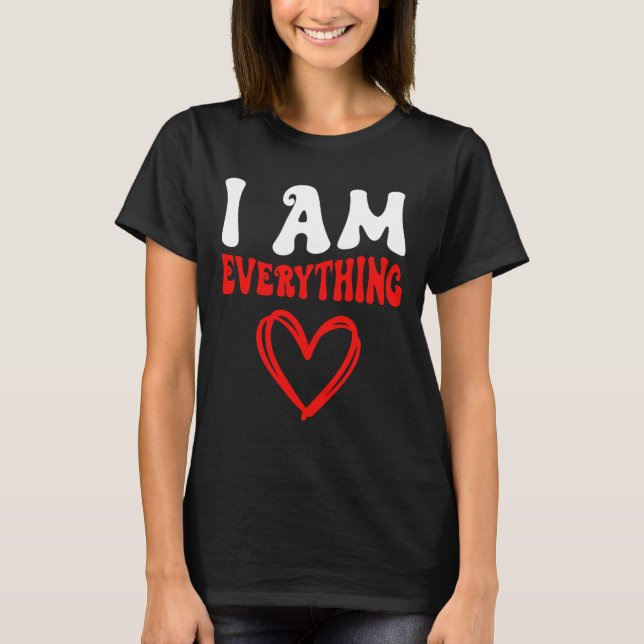 I Am Everything Matching Couples Funny Valentine's T Shirt (Framsida)
