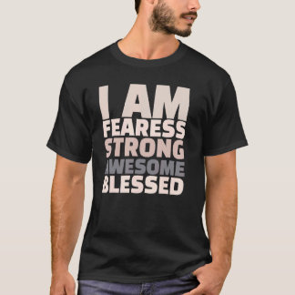 I Am Fearless Strong Awesome Blessed Motivational T Shirt