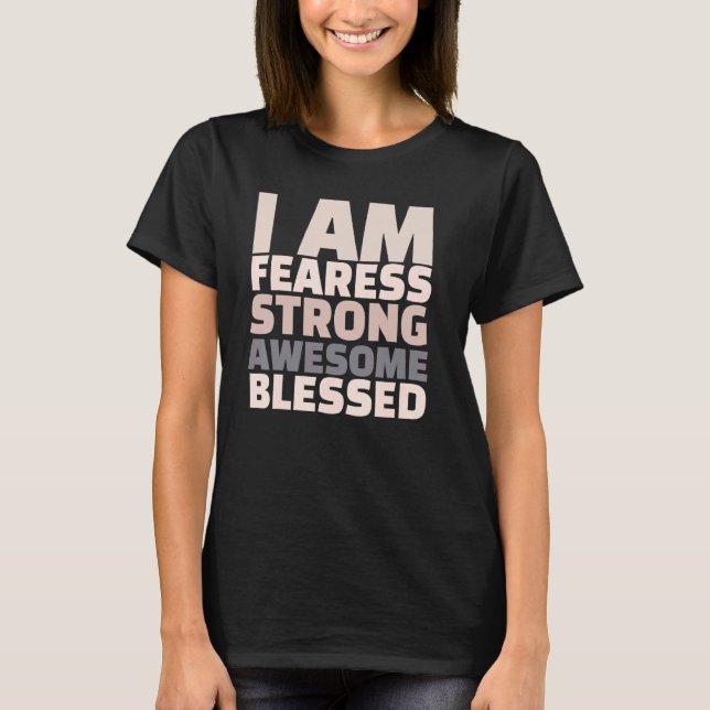 I Am Fearless Strong Awesome Blessed Motivational T Shirt (Framsida)