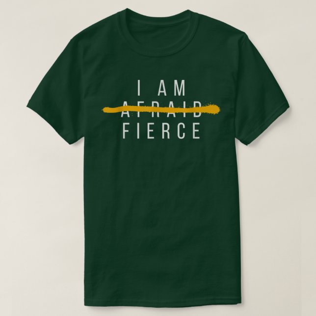 I Am Fierce Fearless Powerful Woman Inspirational  T Shirt (Design framsida)