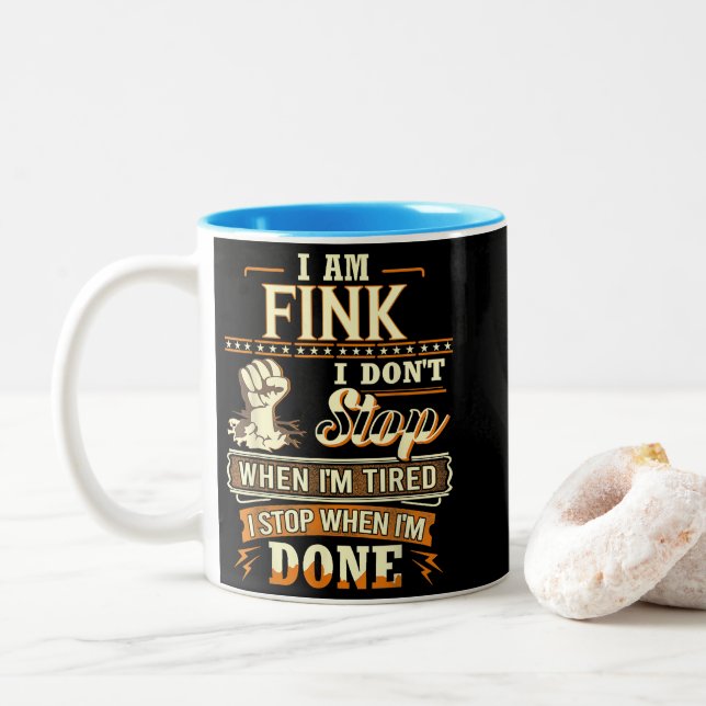 I Am Fink. I Don't Stop When I'm Tired Två-Tonad Mugg (Med munk)
