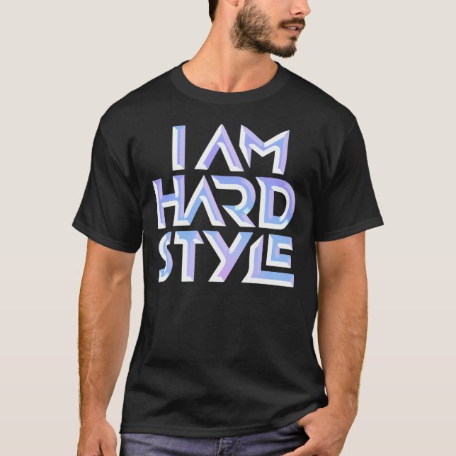 I AM HARDSTYLE   T SHIRT (Framsida)