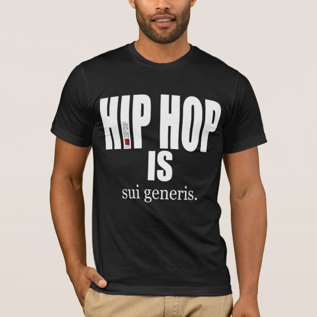 I AM HIP HOP - HIP HOP IS sui generis T Shirt (Framsida)