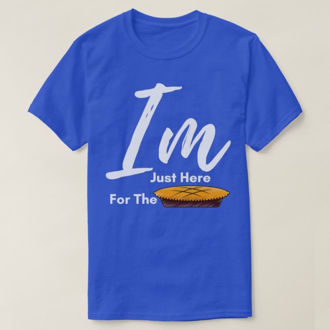 I am Just Here for The Pie thanksgiving Thanksgivi T Shirt (Design framsida)