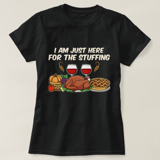 I am just here for the Stuffing T-Shirt (Design framsida)