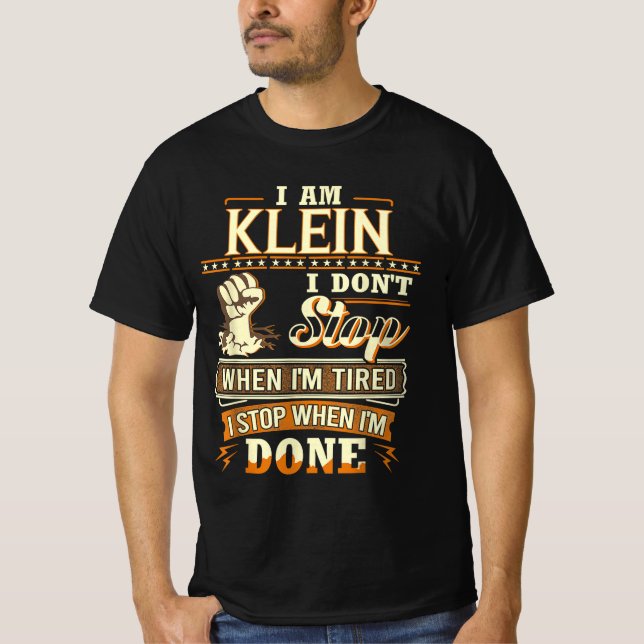 I Am Klein. I Don't Stop When I'm Tired T Shirt (Framsida)