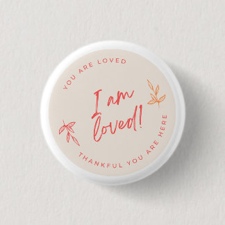 I am Loved Button Small Knapp