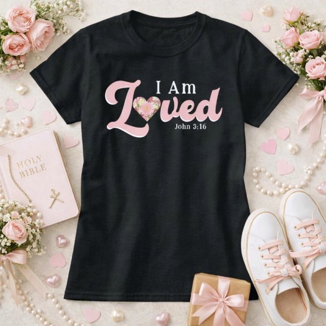 I Am Loved John 3:16 Floral Heart Valentine Bible T Shirt (I Am Loved John 3:16 Valentine Floral Heart Shirt)