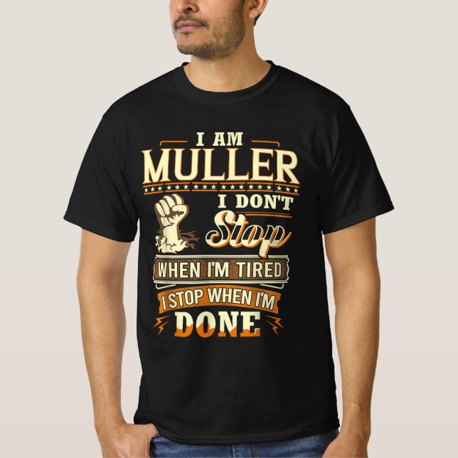 I Am Muller. I Don't Stop When I'm Tired T Shirt (Framsida)