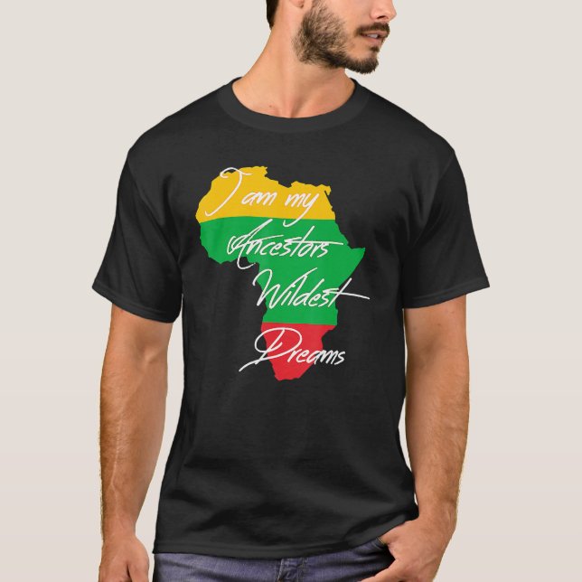 I Am My Ancestors Wildest Dream Black History Mont T Shirt (Framsida)