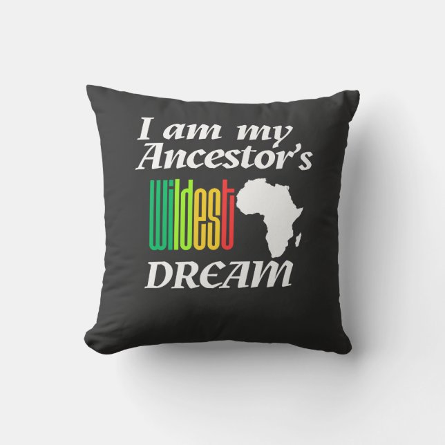I am My Ancestor's Wildest Dream | Throw Pillow Kudde (Framsida)