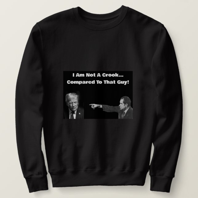 I Am Not A Crook Sweatshirt  (Design framsida)