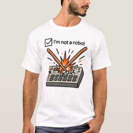 I am not a robot ( DRUMMER ) T Shirt