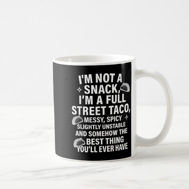 I Am Not A Snack I'm A Full Street Taco Messt Scy  Kaffemugg (Höger)
