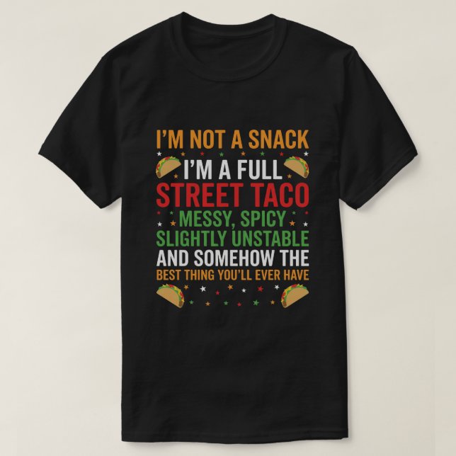I Am Not A Snack I'm A Full Street Taco Messy T Shirt (Design framsida)