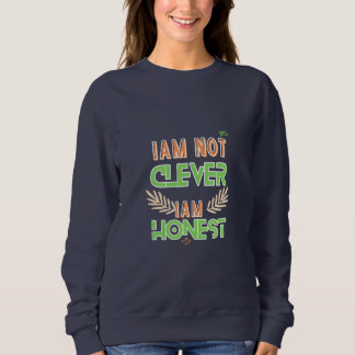 I am not clever I am honest Text design art  T Shirt
