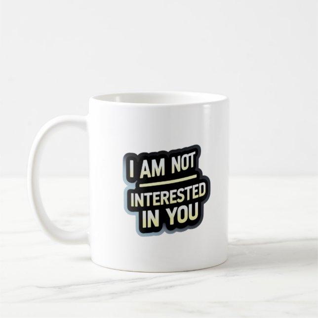 I Am Not Interested In You Text – Bold Attitude  Kaffemugg (Vänster)