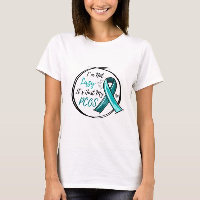 I Am Not Lazy It's Just My PCOS Teal Ribbon T Shirt (Framsida)