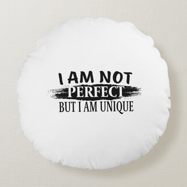 I am not perfect, but I am unique Rund Kudde (Framsidan)