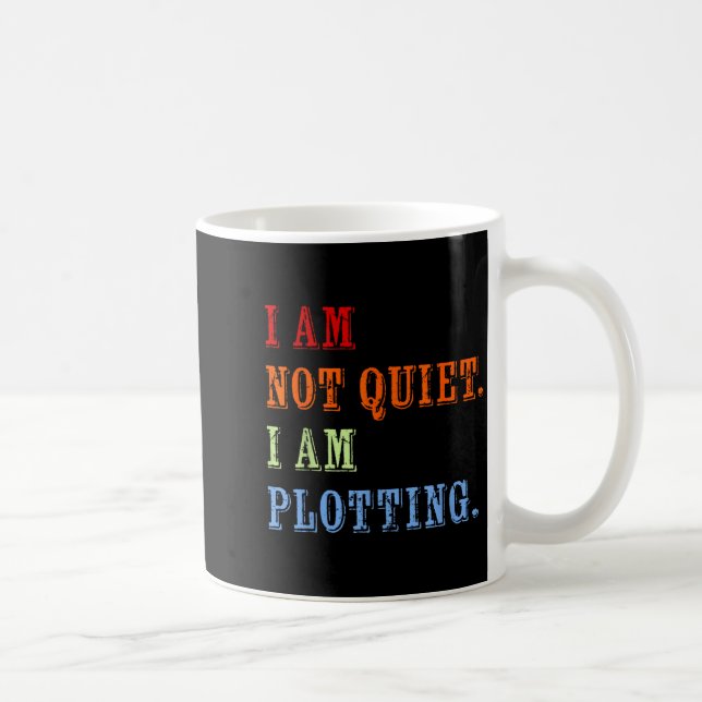 I Am Not Quiet I Am Plotting Funny Writing Quote  Kaffemugg (Höger)
