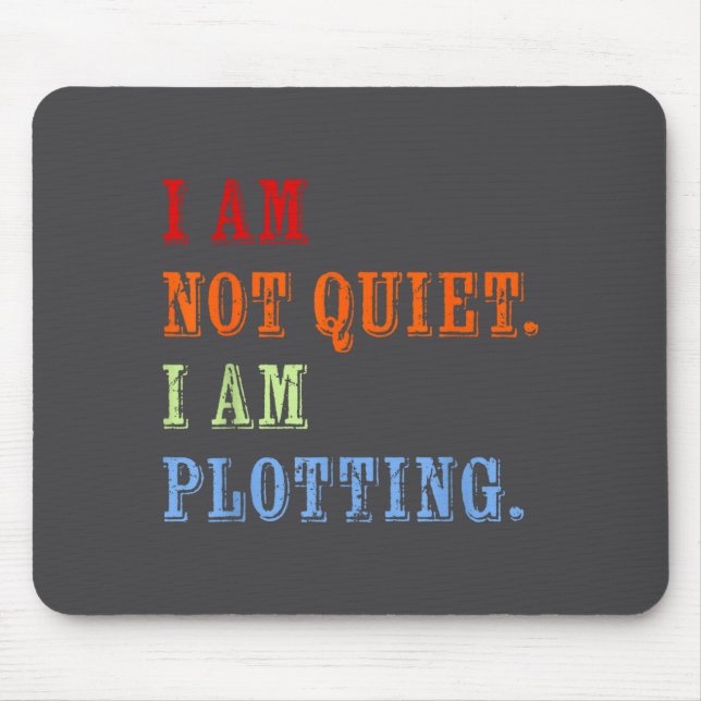 I Am Not Quiet I Am Plotting Funny Writing Quote  Musmatta (Framsidan)