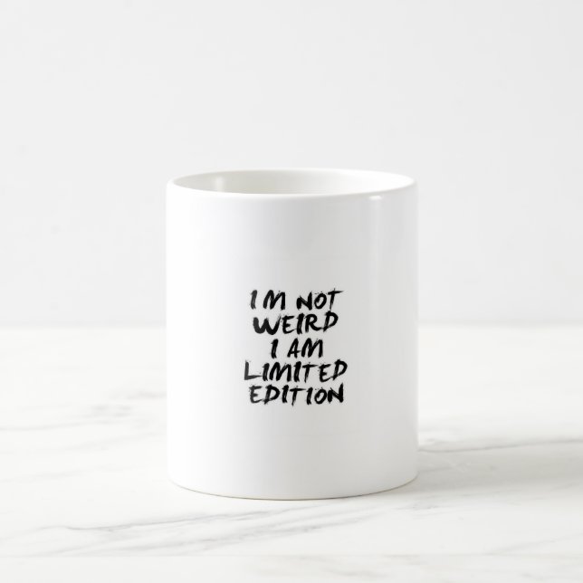I Am Not Weird I Am Limited Edition Mug – Funny  Kaffemugg (Center)