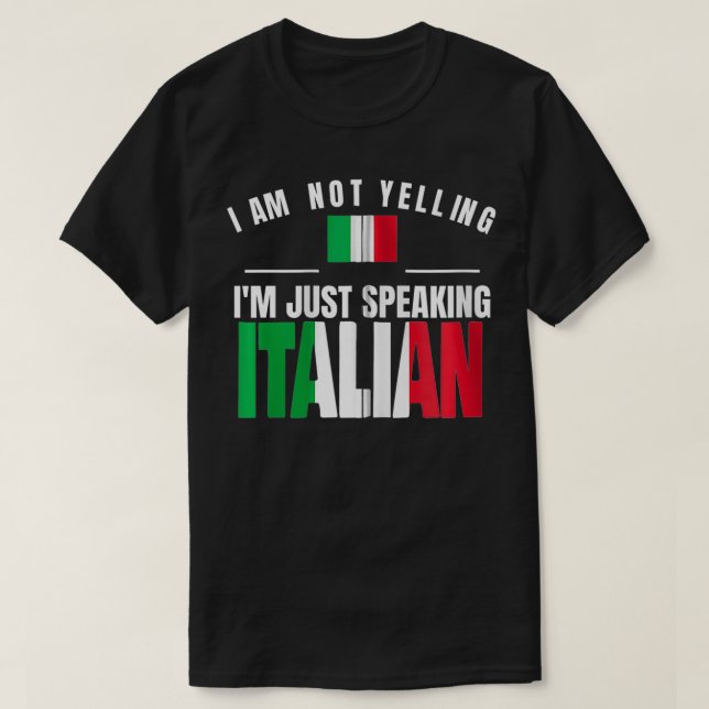 I Am Not Yelling I'm Just Speaking Italian Funny I T Shirt (Design framsida)