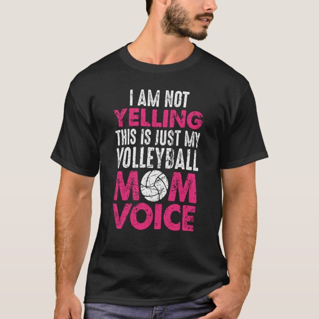 I Am Not Yelling Volleyball Mom Voice Mother's Day T Shirt (Framsida)