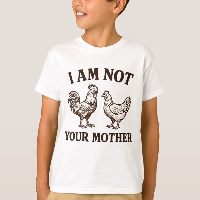  I am not your mother rooster and hen  T Shirt (Framsida)