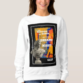 I Am Nothing But Words Poetry sweatshirt T Shirt